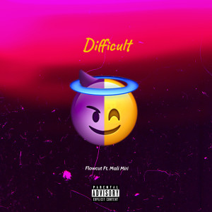 Listen to Difficult (Explicit) song with lyrics from Flowcut