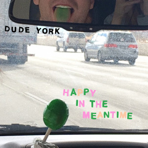 Dude York的專輯Happy in the Meantime