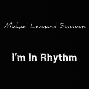 Album I'm in Rhythm from Michael Leonard Simmons