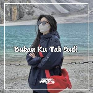 收聽CAPANK PRADIPTA的DJ Bukan Ku Tak Sudi歌詞歌曲