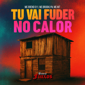 Tu Vai Fuder no Calor (Explicit) dari MC Breno 011