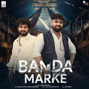 收聽Rahul Puthi的Banda Marke (feat. Biru Kataria)歌詞歌曲