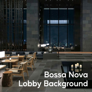 อัลบัม Bossa Nova Lobby Background ศิลปิน Background Music Specialists