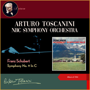 NBC Symphony Orchestra的專輯Franz Schubert: Symphony No. 9 in C Major, D. 944 (Album of 1954)