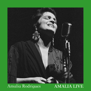 อัลบัม Amália Live - A Voz Do Portugal (Ao Vivo) ศิลปิน Amália Rodrigues
