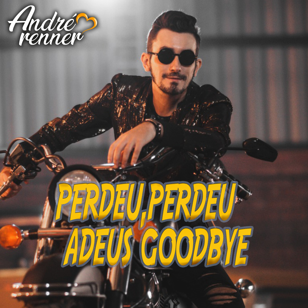 Perdeu Perdeu, Adeus Goodbye
