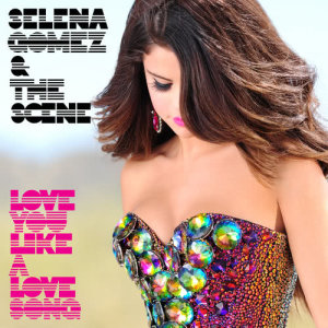 Selena Gomez + the Scene的專輯Love You Like A Love Song
