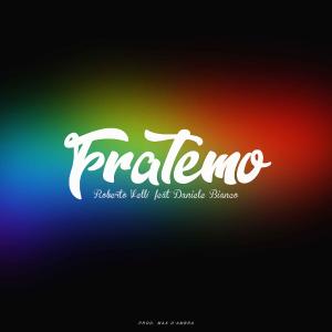 收聽Roberto Velli的Fratemo (feat. Daniele Bianco)歌詞歌曲
