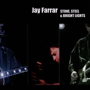 Jay Farrar的專輯Stone, Steel & Bright Lights