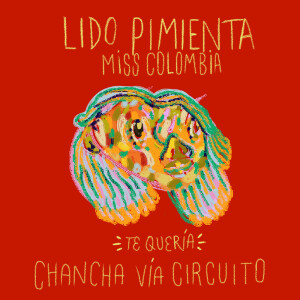 收听Lido Pimienta的Te Quería (Chancha Vía Circuito Remix)歌词歌曲