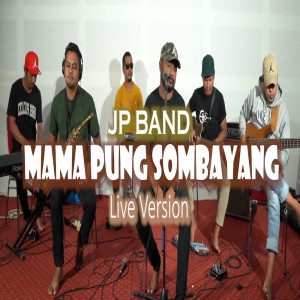 Mama Pung Sombayang (Live) dari JP Band