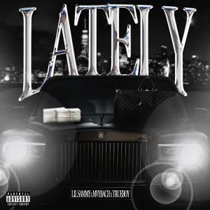 Mvybach的專輯Lately (feat. Little sammy & Trueboy) [Explicit]