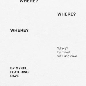 ดาวน์โหลดและฟังเพลง where? (feat. dave) พร้อมเนื้อเพลงจาก mykel.