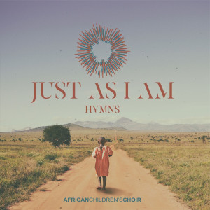 Dengarkan lagu Just as I Am nyanyian African Children's Choir dengan lirik