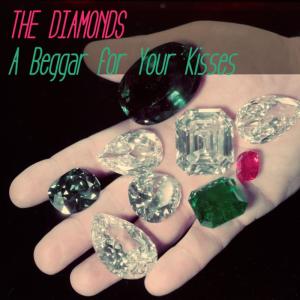 ดาวน์โหลดและฟังเพลง A Beggar for Your Kisses พร้อมเนื้อเพลงจาก The Diamonds