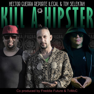 Listen to Kill a Hipster song with lyrics from Hector Guerra