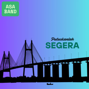 收聽Asa band的PUTUSKANLAH SEGERA (Remastered 2025)歌詞歌曲