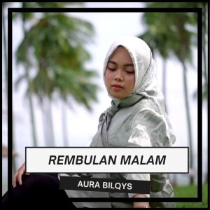 Dengarkan Rembulan Malam lagu dari Aura Bilqys dengan lirik