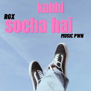 收聽RGX的Kabhi Socha Hai歌詞歌曲