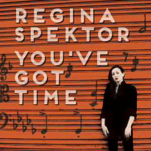 อัลบัม You've Got Time (chamber version) ศิลปิน Regina Spektor