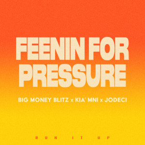 Big Money Blitz的專輯Feenin For Pressure (Explicit)