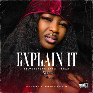 ดาวน์โหลดและฟังเพลง EXPLAIN IT (Explicit) พร้อมเนื้อเพลงจาก Silverstone Barz