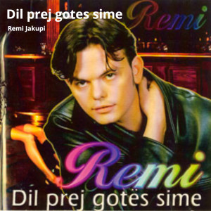 Album Dil Prej Gotes Sime from Remi Jakupi