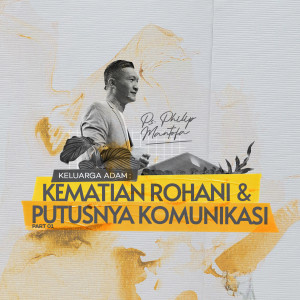 Listen to Keluarga Adam : Kematian Rohani Dan Putusnya Komunikasi -, Pt. 1 song with lyrics from Philip Mantofa