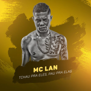 ดาวน์โหลดและฟังเพลง Tchau pra eles, pau pra elas (Explicit) พร้อมเนื้อเพลงจาก Mc Lan