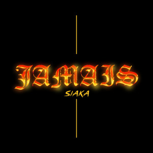 Listen to Jamais song with lyrics from Siaka