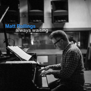 Matt Rollings的專輯Always Waiting