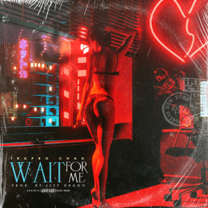 ดาวน์โหลดและฟังเพลง Wait for Me (Explicit) พร้อมเนื้อเพลงจาก Trapbo' chad
