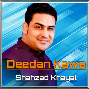 Listen to Deedan Kawa song with lyrics from Shahzad Khayal