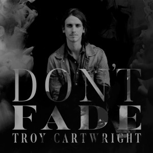 Troy Cartwright的专辑Don't Fade - EP