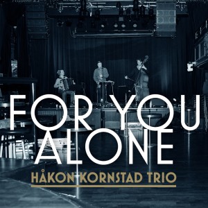 Håkon Kornstad的專輯For You Alone