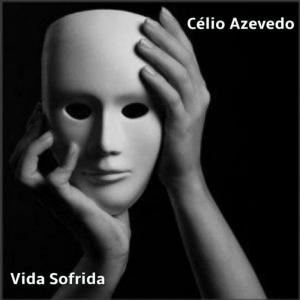 Dengarkan Vida Sofrida lagu dari Célio Azevedo dengan lirik