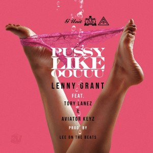 Lenny Grant的專輯Pussy Like Oouuu (feat. Tory Lanez & Aviator Keyz)