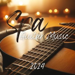 Spa Music Paradise的專輯Spa Guitar Music 2024 for Ultimate Relaxation and Stress Relief
