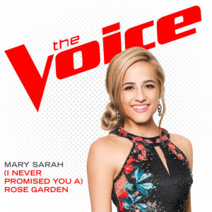 收聽Mary Sarah的(I Never Promised You A) Rose Garden (The Voice Performance)歌詞歌曲