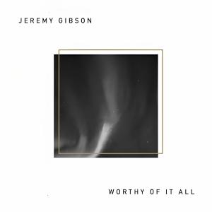 อัลบัม Worthy of it All ศิลปิน Jeremy Gibson