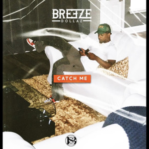Breeze Dollaz的專輯Catch Me (Explicit)