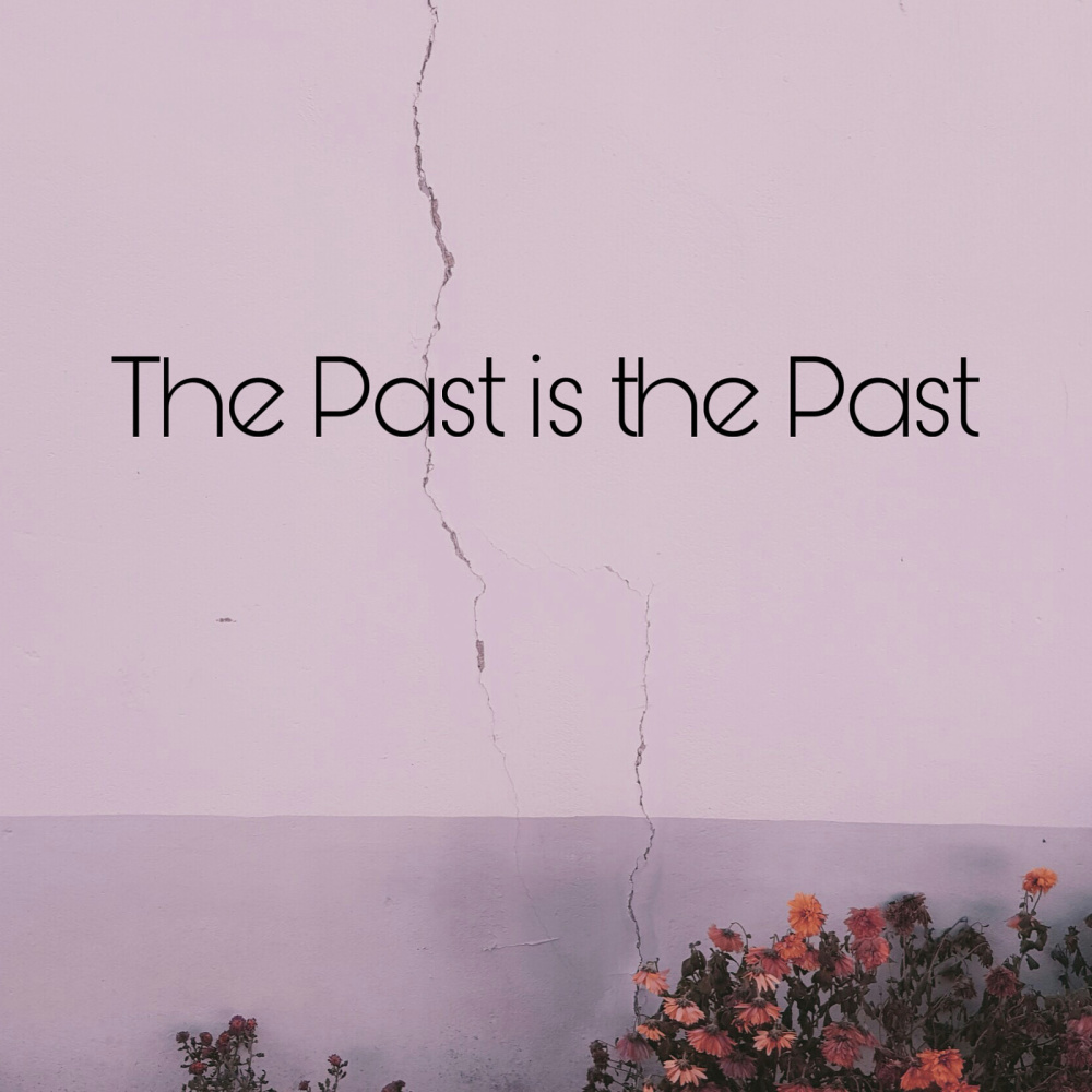 The Past Is the Past
