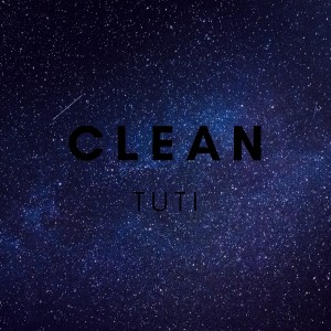 Listen to Clean song with lyrics from Tuti