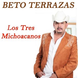 Beto Terrazas的專輯Los Tres Michoacanos (Version Banda)