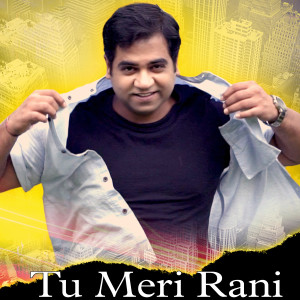 Dengarkan Tu Meri Rani lagu dari Harsh Gandhi dengan lirik