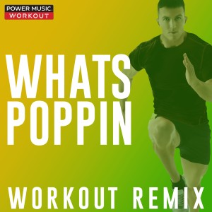 收聽Power Music Workout的Whats Poppin (Extended Workout Remix 145 BPM)歌詞歌曲