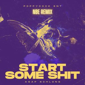 อัลบัม Start Some Shit (feat. NBE) [Remix] (Explicit) ศิลปิน ASAP Schlong