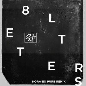 收聽Why Don't We的8 Letters (Nora En Pure Remix)歌詞歌曲