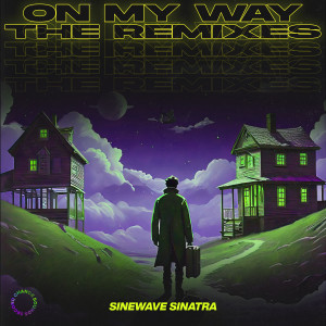 Sinewave Sinatra的專輯On My Way (The Remixes)