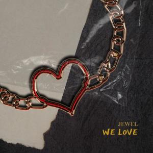 收聽Jewel的WE LOVE (Slowed Down + Reverb Version)歌詞歌曲